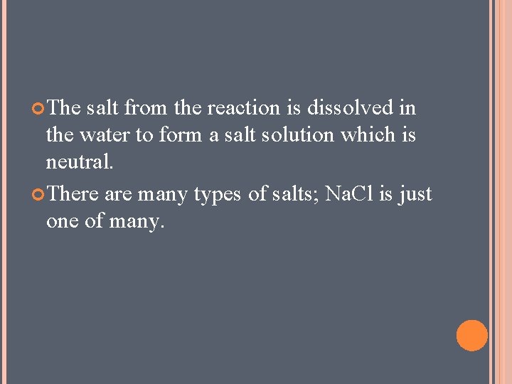  The salt from the reaction is dissolved in the water to form a