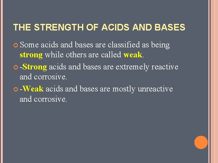 THE STRENGTH OF ACIDS AND BASES Some acids and bases are classified as being