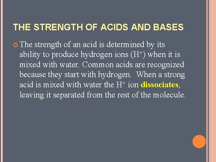 THE STRENGTH OF ACIDS AND BASES The strength of an acid is determined by