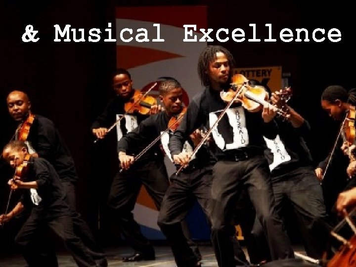 & Musical Excellence 