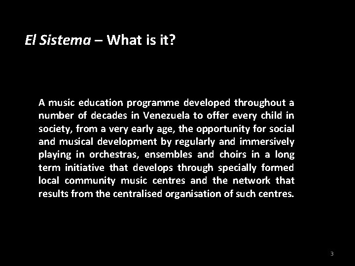 El Sistema – What is it? A music education programme developed throughout a number
