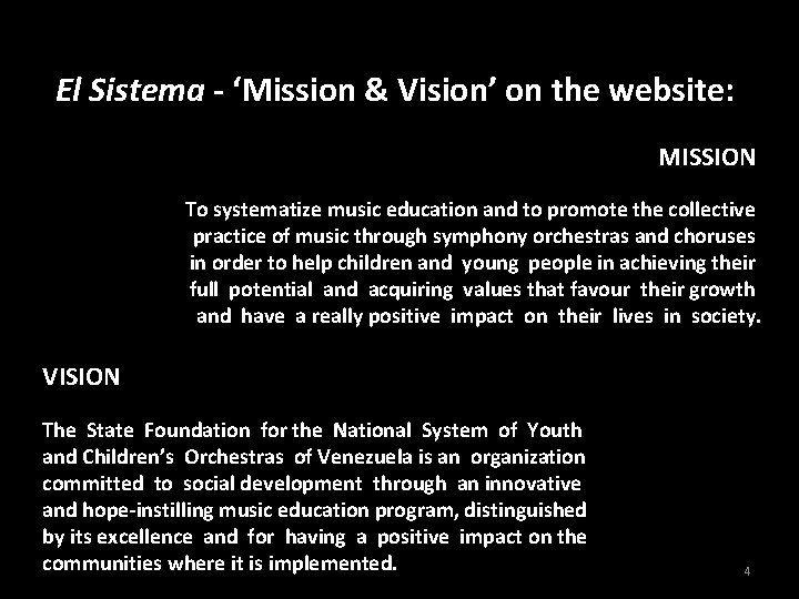 El Sistema - ‘Mission & Vision’ on the website: MISSION To systematize music education