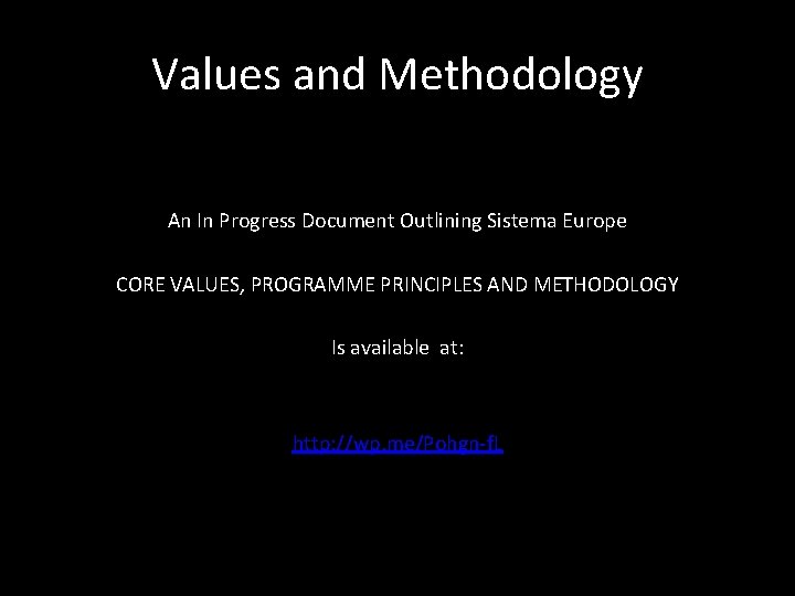 Values and Methodology An In Progress Document Outlining Sistema Europe CORE VALUES, PROGRAMME PRINCIPLES