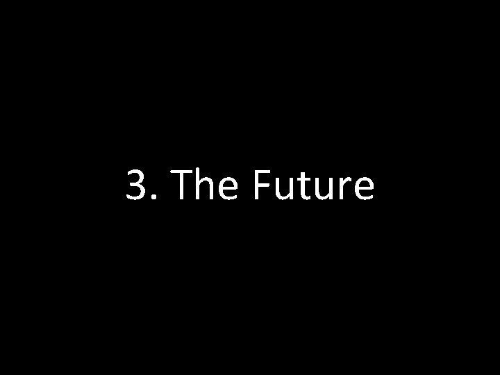 3. The Future • marshallmarcus. wordpress. com/echo 