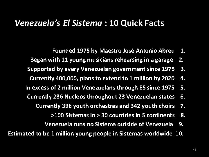 Venezuela’s El Sistema : 10 Quick Facts Founded 1975 by Maestro José Antonio Abreu