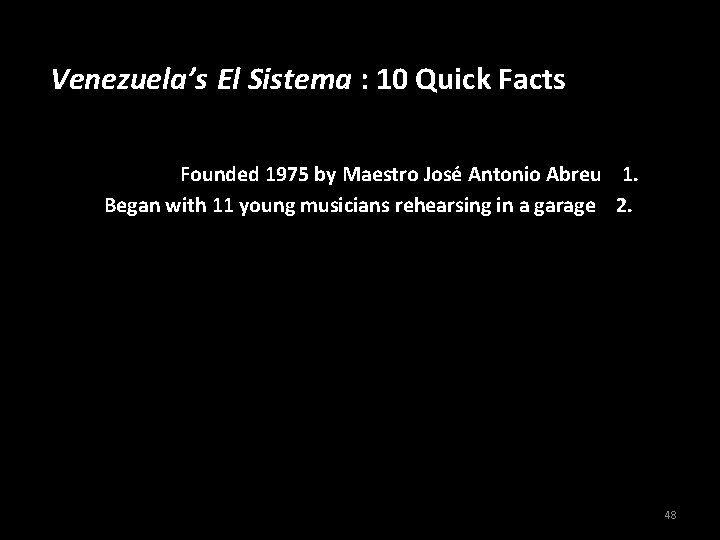 Venezuela’s El Sistema : 10 Quick Facts Founded 1975 by Maestro José Antonio Abreu