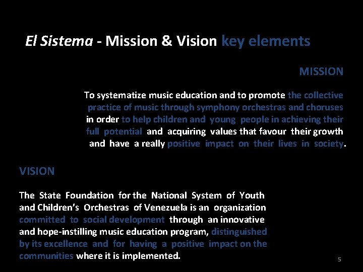 El Sistema - Mission & Vision key elements MISSION To systematize music education and
