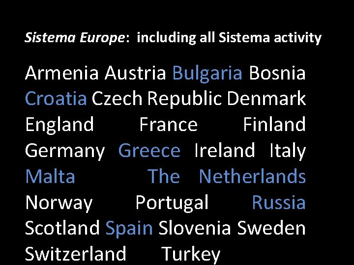 Sistema Europe: including all Sistema activity Armenia Austria Bulgaria Bosnia Croatia Czech Republic Denmark