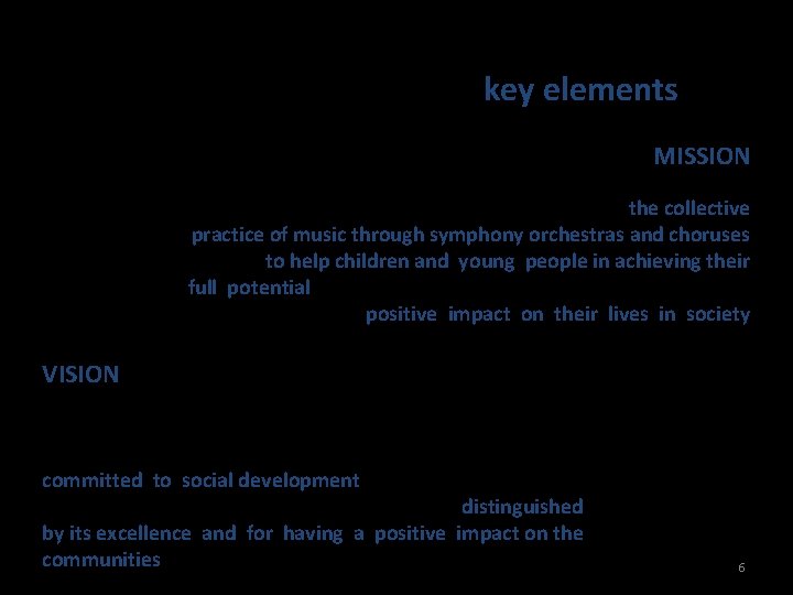 El Sistema - Mission & Vision key elements MISSION To systematize music education and