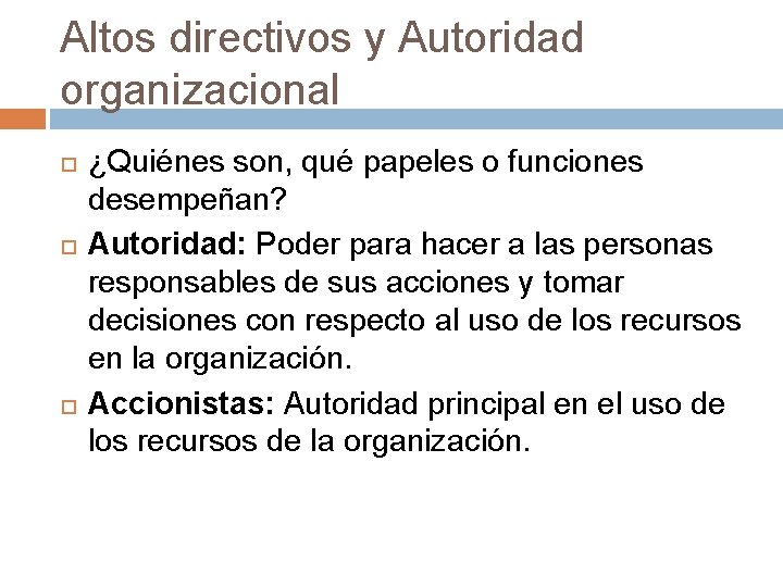 Altos directivos y Autoridad organizacional ¿Quiénes son, qué papeles o funciones desempeñan? Autoridad: Poder