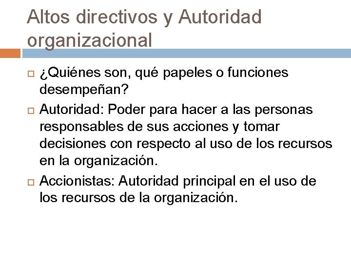 Altos directivos y Autoridad organizacional ¿Quiénes son, qué papeles o funciones desempeñan? Autoridad: Poder
