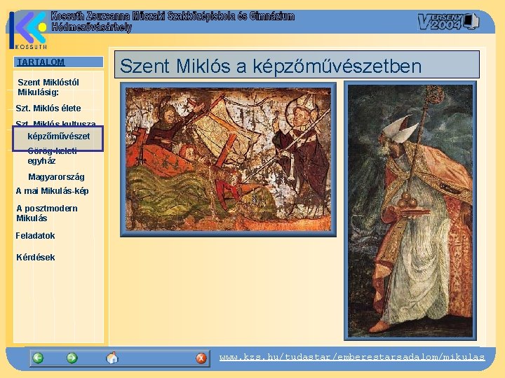 TARTALOM Szent Miklós a képzőművészetben Szent Miklóstól Mikulásig: Szt. Miklós élete Szt. Miklós kultusza