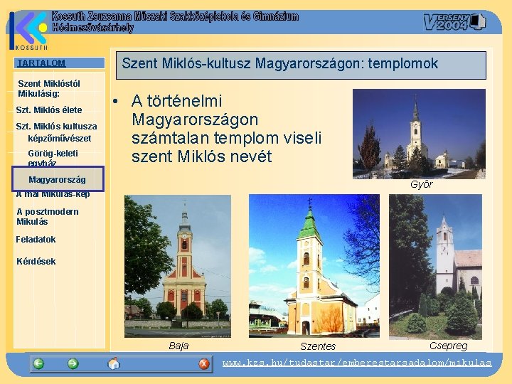 TARTALOM Szent Miklóstól Mikulásig: Szt. Miklós élete Szt. Miklós kultusza képzőművészet Görög-keleti egyház Szent