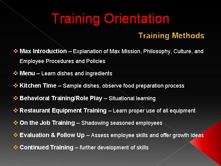 Training Orientation Training Methods v Max Introduction – Explanation of Max Mission, Philosophy, Culture,