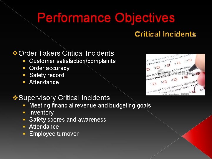 Performance Objectives Critical Incidents v. Order Takers Critical Incidents § § Customer satisfaction/complaints Order