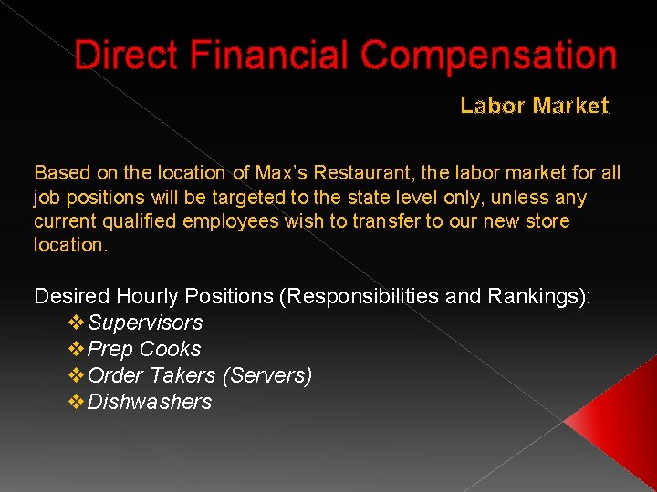 Direct Financial Compensation Labor Market Based on the location of Max’s Restaurant, the labor