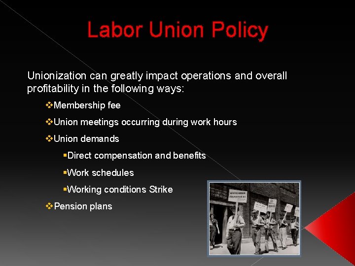 Labor Union Policy Unionization can greatly impact operations and overall profitability in the following