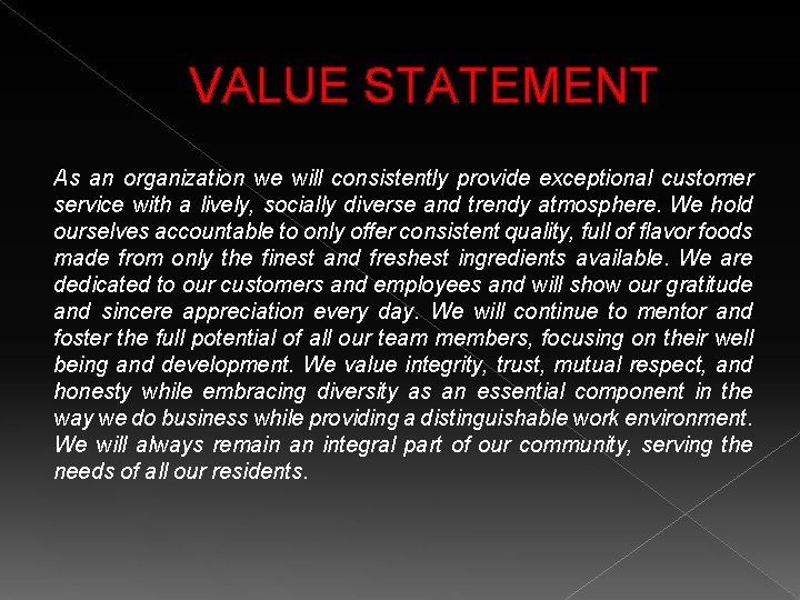 VALUE STATEMENT As an organization we will consistently provide exceptional customer service with a