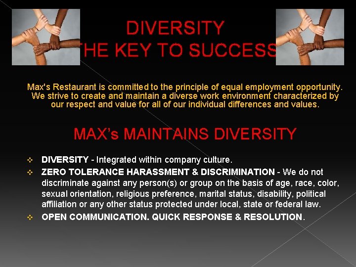 DIVERSITY THE KEY TO SUCCESS! Max's Restaurant is committed to the principle of equal