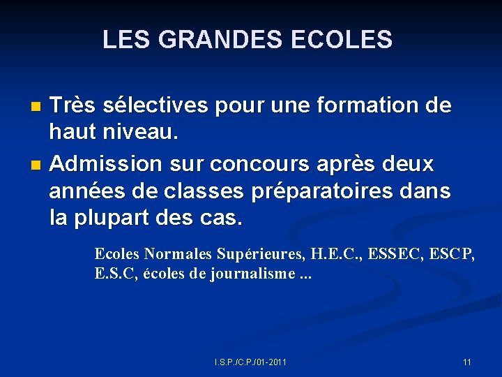 LES GRANDES ECOLES Très sélectives pour une formation de haut niveau. n Admission sur