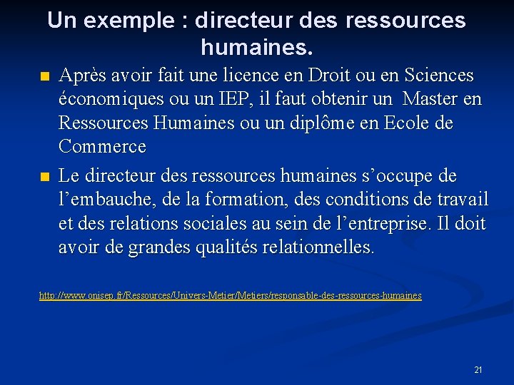 Un exemple : directeur des ressources humaines. n n Après avoir fait une licence