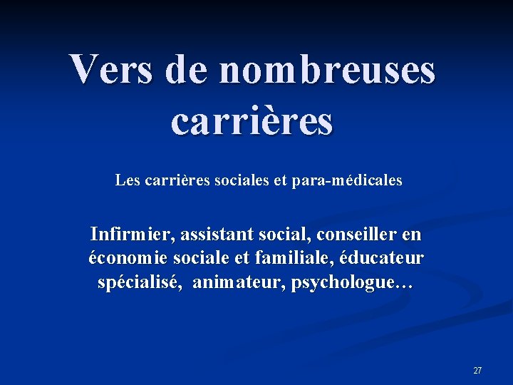 Vers de nombreuses carrières Les carrières sociales et para-médicales Infirmier, assistant social, conseiller en