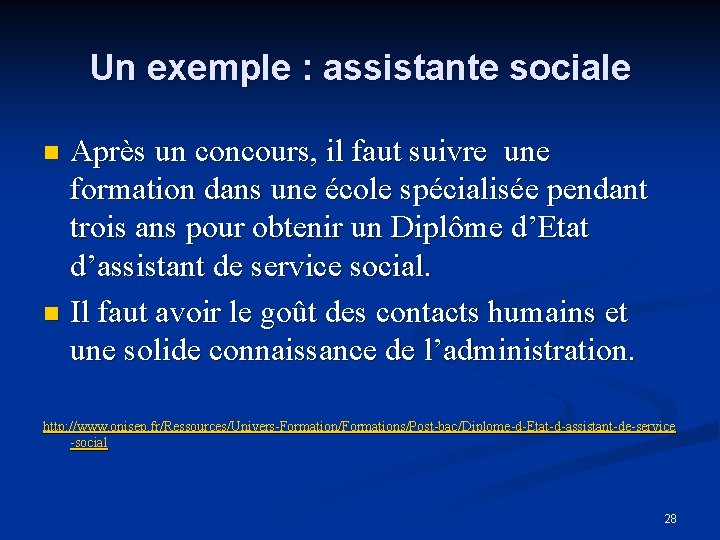 Un exemple : assistante sociale Après un concours, il faut suivre une formation dans