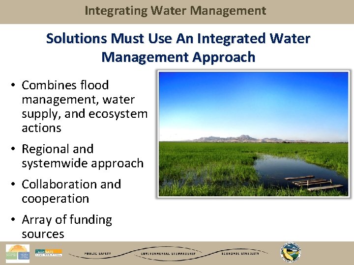 Integrating Water Management Solutions Must Use An Integrated Water Management Approach • Combines flood