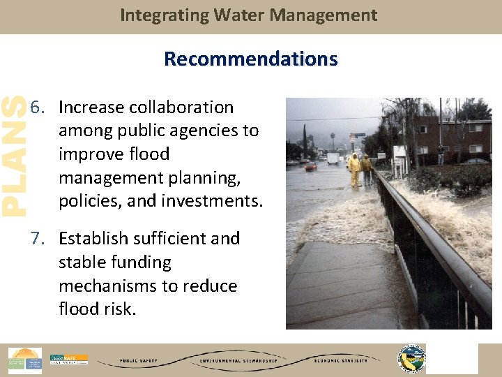 Integrating Water Management Recommendations PLANS 6. Increase collaboration among public agencies to improve flood