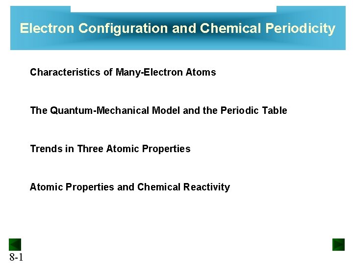 Electron Configuration and Chemical Periodicity Characteristics of Many-Electron Atoms The Quantum-Mechanical Model and the