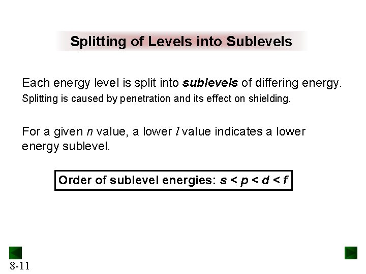 Splitting of Levels into Sublevels Each energy level is split into sublevels of differing Splitting of Levels into Sublevels Each energy level is split into sublevels of differing