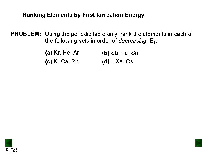 Ranking Elements by First Ionization Energy PROBLEM: Using the periodic table only, rank the