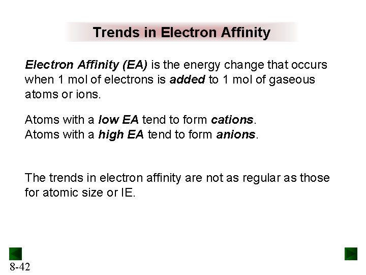 Trends in Electron Affinity (EA) is the energy change that occurs when 1 mol