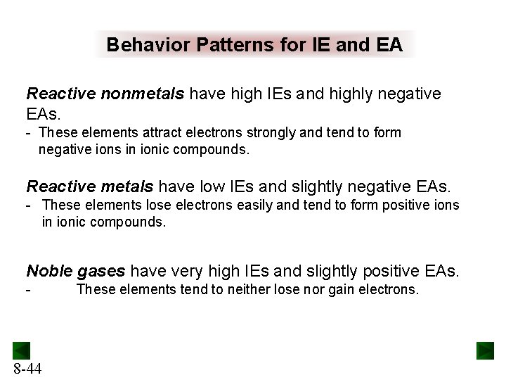 Behavior Patterns for IE and EA Reactive nonmetals have high IEs and highly negative