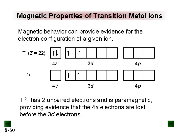 Magnetic Properties of Transition Metal Ions Magnetic behavior can provide evidence for the electron Magnetic Properties of Transition Metal Ions Magnetic behavior can provide evidence for the electron