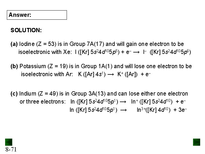 Answer: SOLUTION: (a) Iodine (Z = 53) is in Group 7 A(17) and will