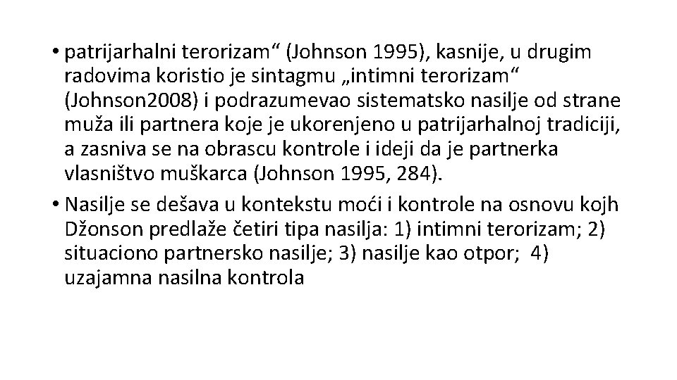  • patrijarhalni terorizam“ (Johnson 1995), kasnije, u drugim radovima koristio je sintagmu „intimni