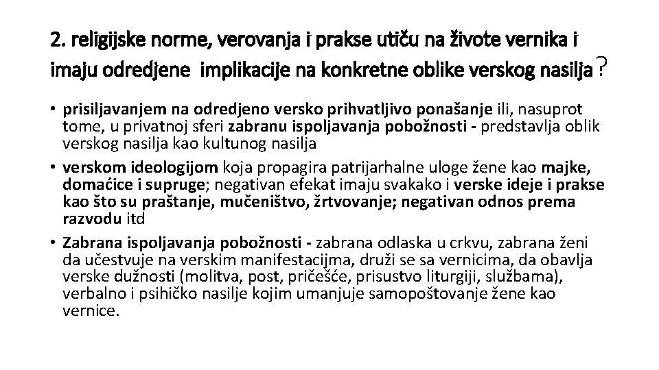 2. religijske norme, verovanja i prakse utiču na živote vernika i imaju odredjene implikacije