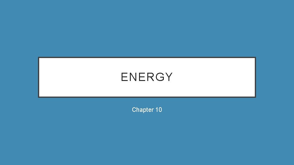 ENERGY Chapter 10 