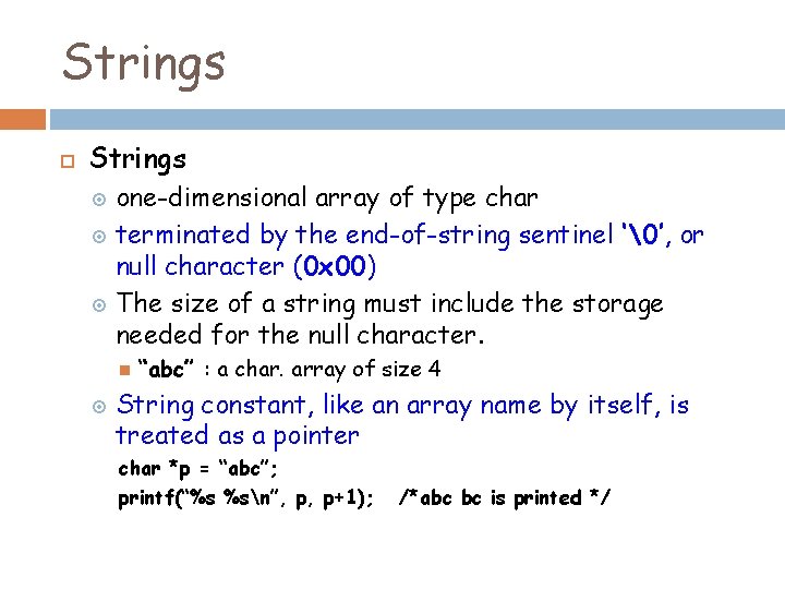 Strings one-dimensional array of type char terminated by the end-of-string sentinel ‘�’, or null