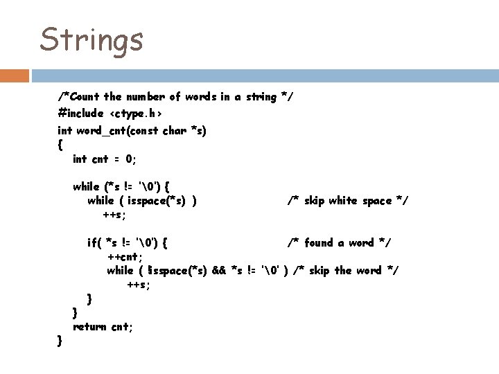 Strings /*Count the number of words in a string */ #include <ctype. h> int