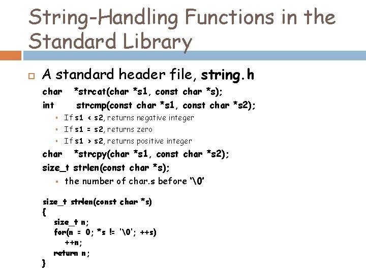 String-Handling Functions in the Standard Library A standard header file, string. h char *strcat(char