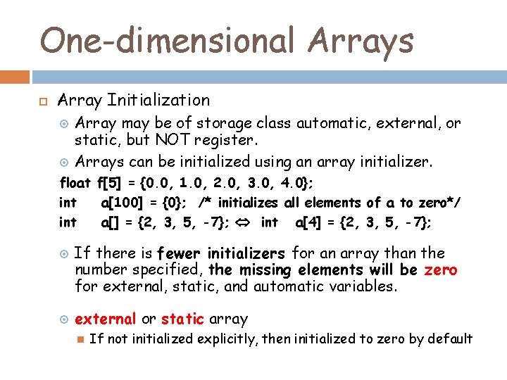 One-dimensional Arrays Array Initialization Array may be of storage class automatic, external, or static,