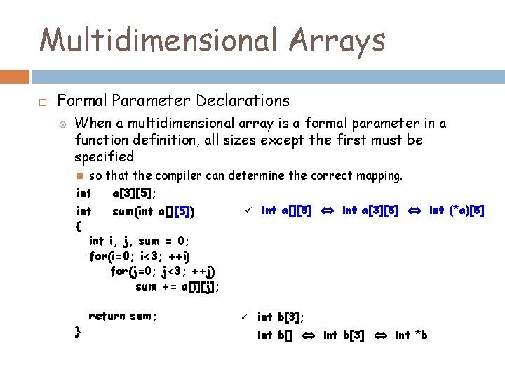 Multidimensional Arrays Formal Parameter Declarations When a multidimensional array is a formal parameter in