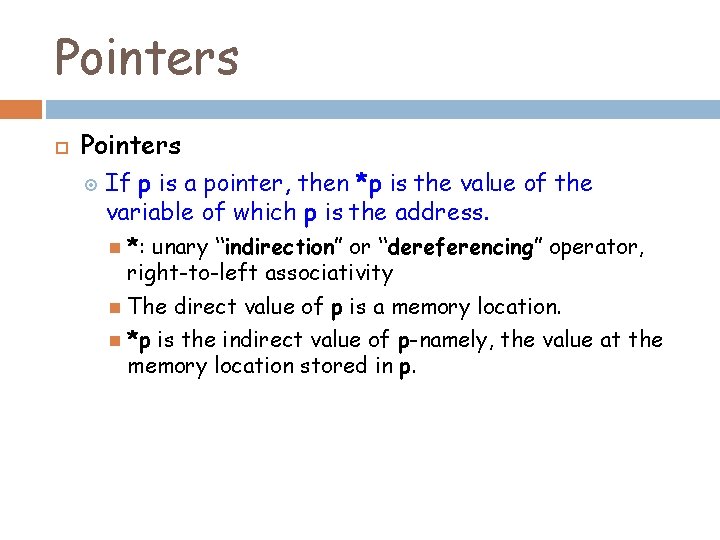 Pointers If p is a pointer, then *p is the value of the variable