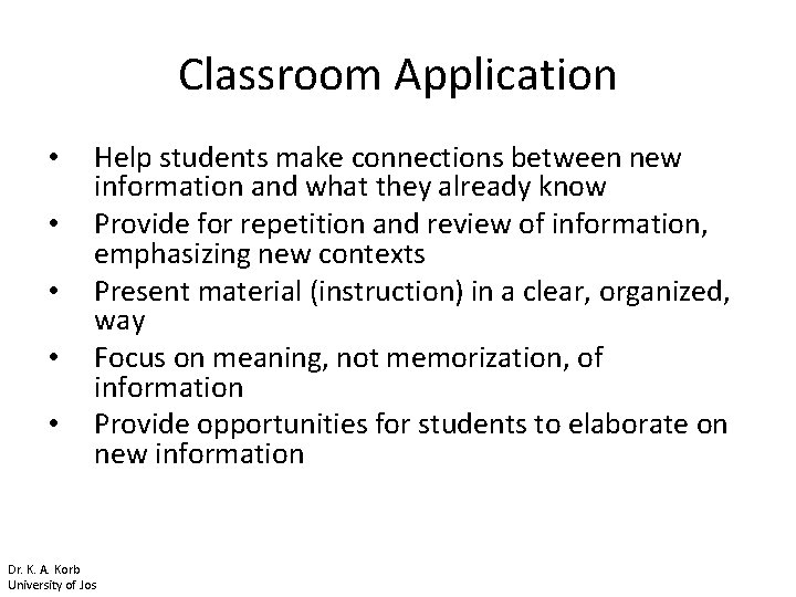 Classroom Application • • • Help students make connections between new information and what