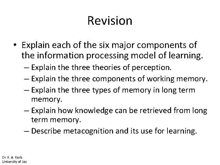 Revision • Explain each of the six major components of the information processing model