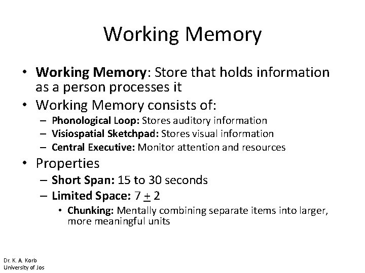 Working Memory • Working Memory: Store that holds information as a person processes it