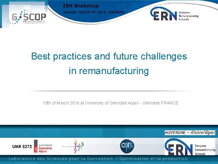 Best practices and future challenges in remanufacturing 15 th of March 2016 at University