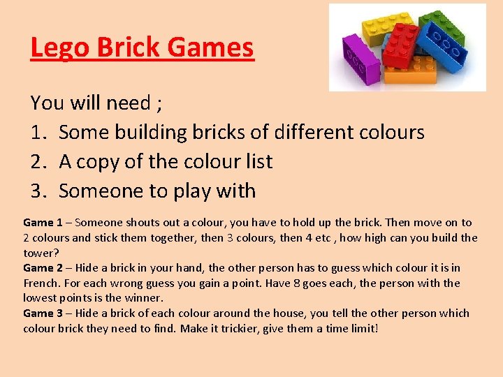 Lego Brick Games You will need ; 1. Some building bricks of different colours